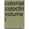 Colonial Catoctin Volume I door Roberto Costantino