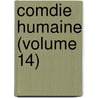 Comdie Humaine (Volume 14) by Honoré de Balzac