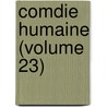 Comdie Humaine (Volume 23) by Honoré de Balzac