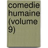 Comedie Humaine (Volume 9) door Honoré de Balzac