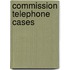 Commission Telephone Cases