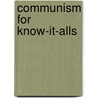 Communism for Know-It-Alls door For Know-It-Alls