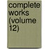 Complete Works (Volume 12)