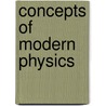 Concepts Of Modern Physics door Mendel Sachs