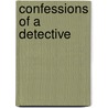 Confessions Of A Detective door Alfred Henry Lewis