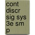 Cont Discr Sig Sys 3e Sm P