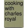 Cooking With Charles Royal by Jenny Kaka Scott