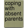 Coping With Absent Parents door Mary Colson