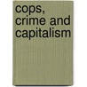 Cops, Crime and Capitalism door Todd Gordon
