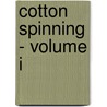 Cotton Spinning - Volume I door William Scott Taggart