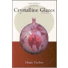 Crystalline Glazes - Us Ed door Diane Creber