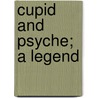 Cupid And Psyche; A Legend door Shakerley Marmion
