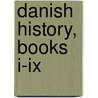 Danish History, Books I-ix door Grammaticus Saxo