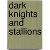 Dark Knights and Stallions by C.A. Tetro