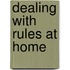 Dealing with Rules at Home