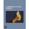 Demoiselle Au Bois Dormant door B. De Buxy