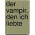 Der Vampir, den ich liebte