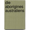 Die Aborigines Australiens by Gerhard Leitner