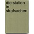 Die Station in Strafsachen