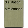 Die Station in Strafsachen by Andreas Ernemann