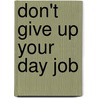 Don't Give Up Your Day Job door Cali Bird