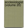 Ecclesiologist (Volume 20) by Ecclesiological Society