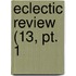 Eclectic Review (13, Pt. 1