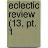 Eclectic Review (13, Pt. 1 by William Hendry Stowell
