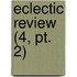 Eclectic Review (4, Pt. 2)