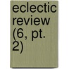Eclectic Review (6, Pt. 2) by William Hendry Stowell