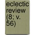 Eclectic Review (8; V. 56)