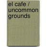 El Cafe / Uncommon Grounds door Mark Pendergrast