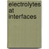 Electrolytes At Interfaces