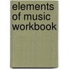 Elements Of Music Workbook door Ralph Turek