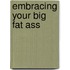 Embracing Your Big Fat Ass