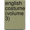 English Costume (Volume 3) door Dion Clayton Calthrop