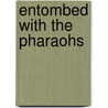 Entombed with the Pharaohs door Michael Kortes