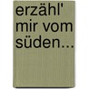 Erzähl' mir vom Süden... door Manfred Hammes