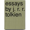 Essays by J. R. R. Tolkien door Not Available