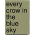 Every Crow In The Blue Sky