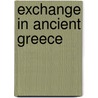 Exchange In Ancient Greece door Sitta Von Reden