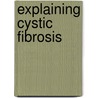 Explaining Cystic Fibrosis by Jillian Powell