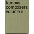 Famous Composers Volume Ii