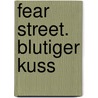 Fear Street. Blutiger Kuss by R.L. Stine