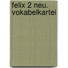 Felix 2 Neu. Vokabelkartei by Unknown