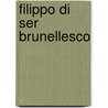 Filippo Di Ser Brunellesco door Scott Leader 1837-1902