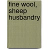 Fine Wool, Sheep Husbandry by Henry Stephens Randall