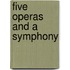 Five Operas And A Symphony