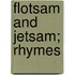 Flotsam And Jetsam; Rhymes