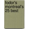 Fodor's Montreal's 25 Best door Tim Jepson